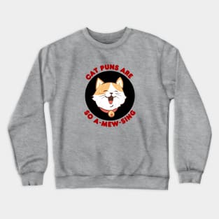 Cat Puns Are So A-Mew-Sing | Cat Puns Crewneck Sweatshirt